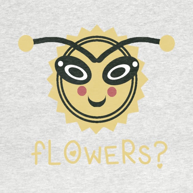 Bee Says, "Flowers???" by LochNestFarm